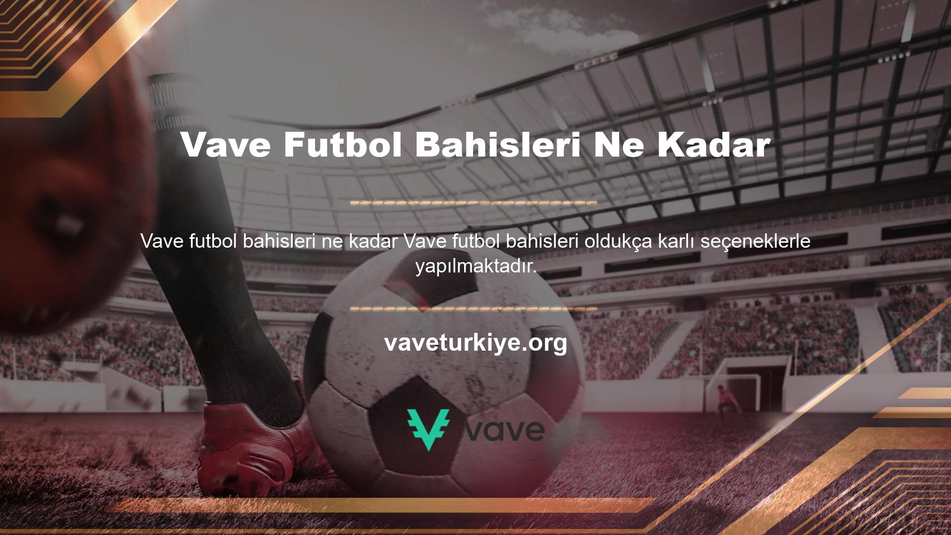 Canlı bahis ofisi, Vave futbol bahislerine ağırlık vererek bahislere odaklanmaktadır